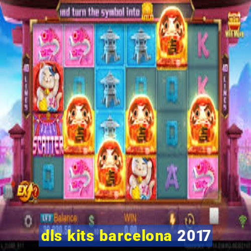 dls kits barcelona 2017
