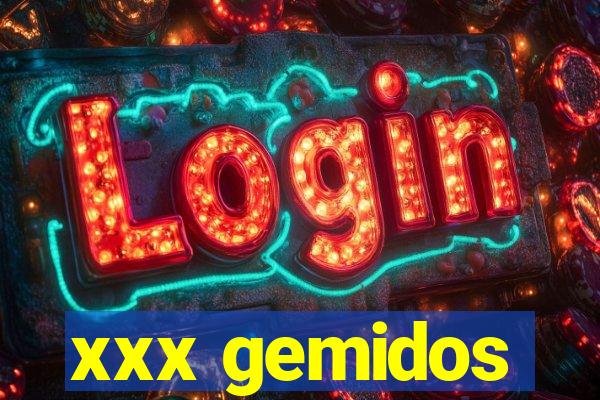 xxx gemidos