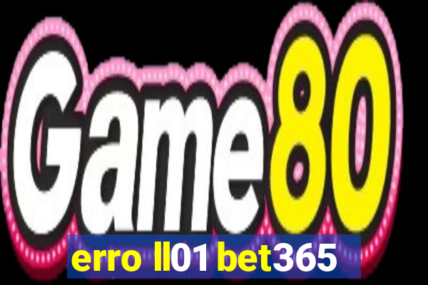 erro ll01 bet365