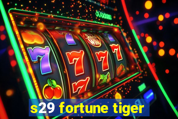 s29 fortune tiger