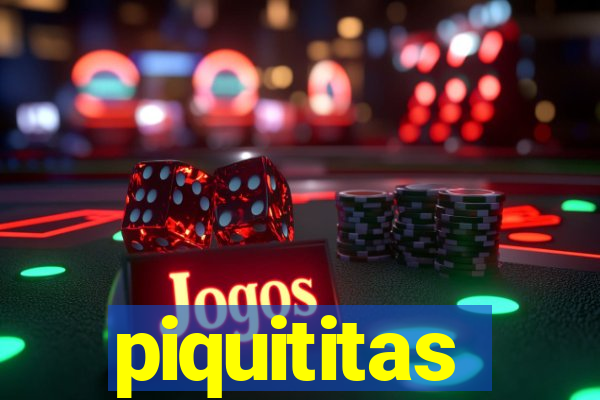 piquititas