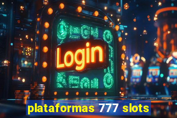 plataformas 777 slots