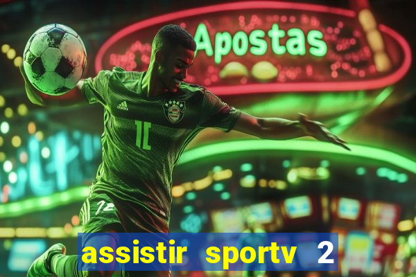 assistir sportv 2 ao vivo futemax