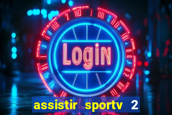 assistir sportv 2 ao vivo futemax