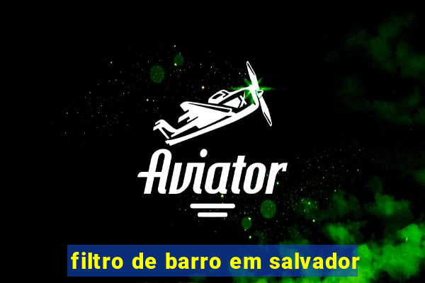 filtro de barro em salvador