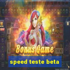 speed teste beta