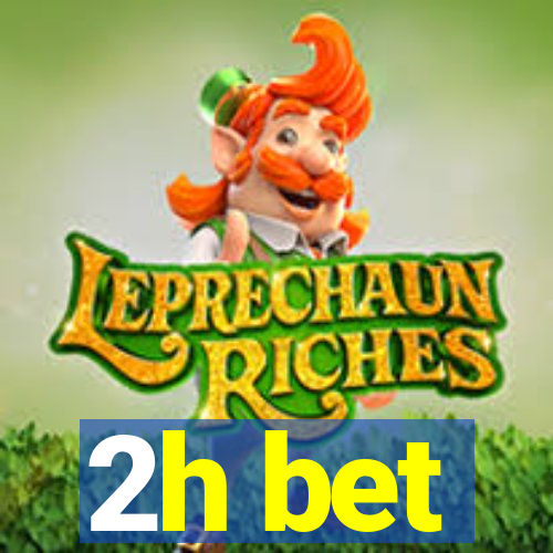 2h bet