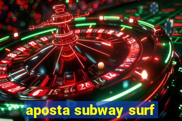 aposta subway surf