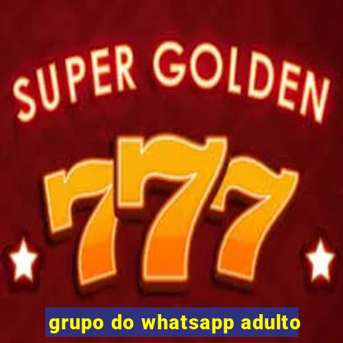 grupo do whatsapp adulto