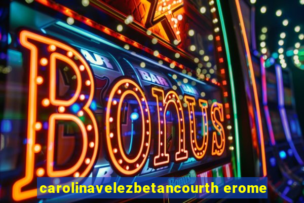 carolinavelezbetancourth erome