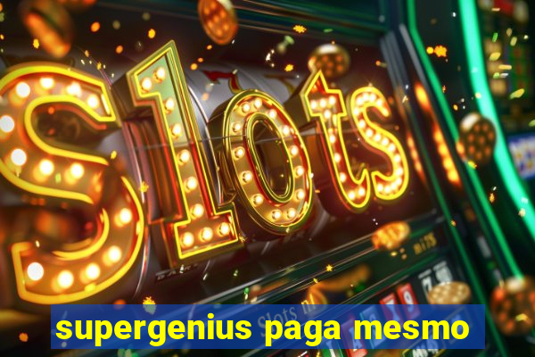 supergenius paga mesmo