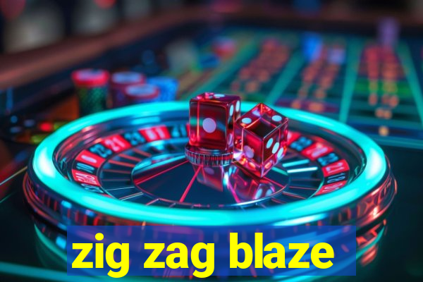zig zag blaze