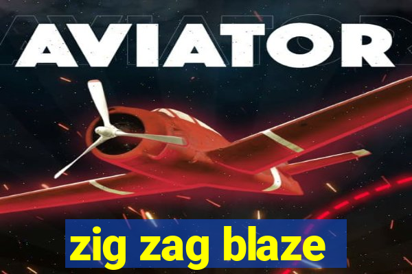 zig zag blaze