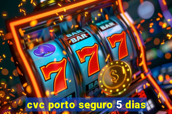 cvc porto seguro 5 dias