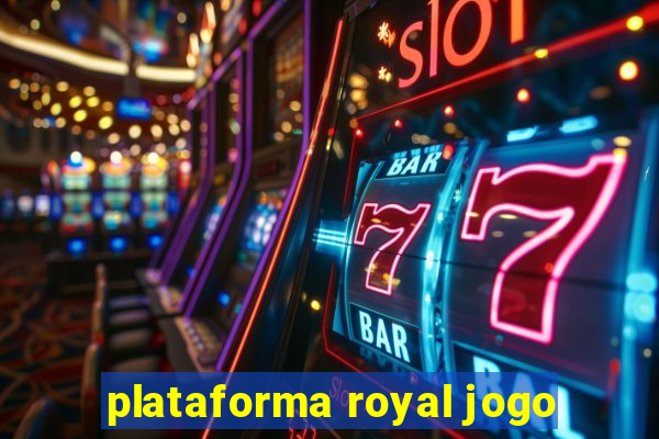 plataforma royal jogo