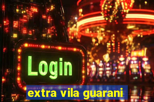extra vila guarani