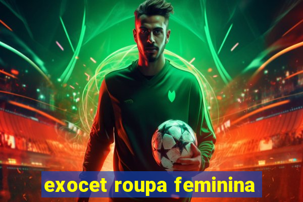 exocet roupa feminina