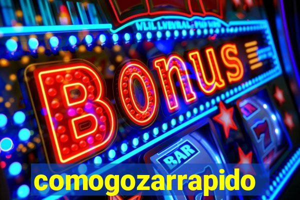 comogozarrapido