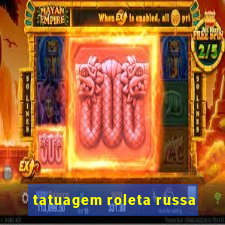 tatuagem roleta russa