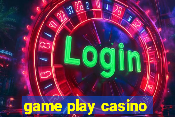 game play casino
