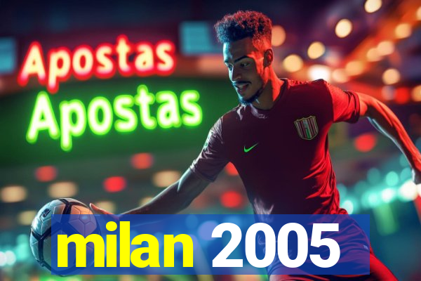 milan 2005