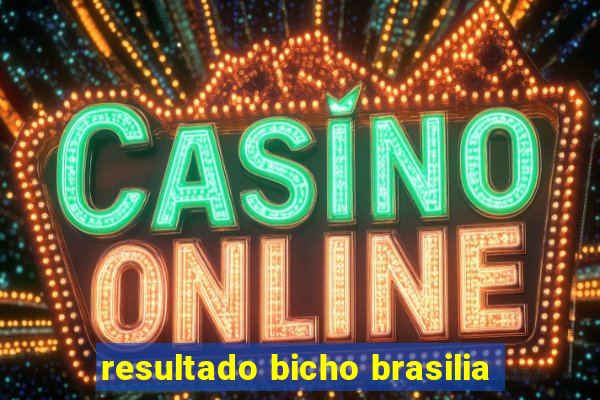 resultado bicho brasilia