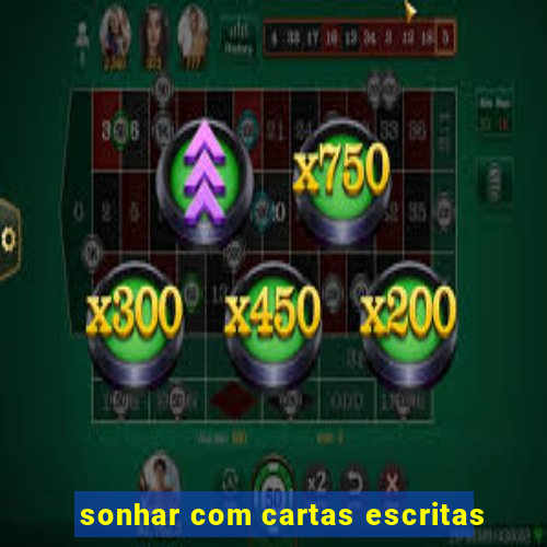 sonhar com cartas escritas