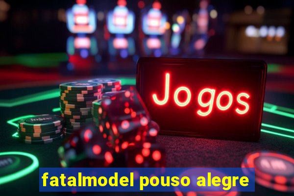 fatalmodel pouso alegre