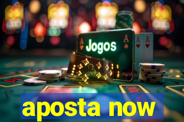 aposta now