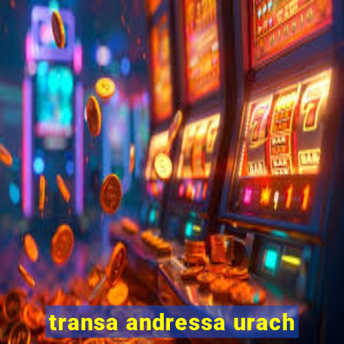 transa andressa urach