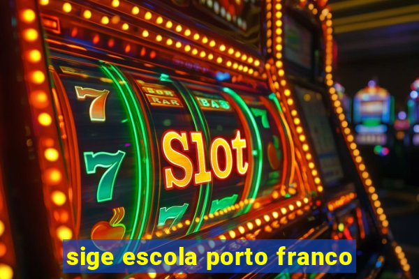 sige escola porto franco
