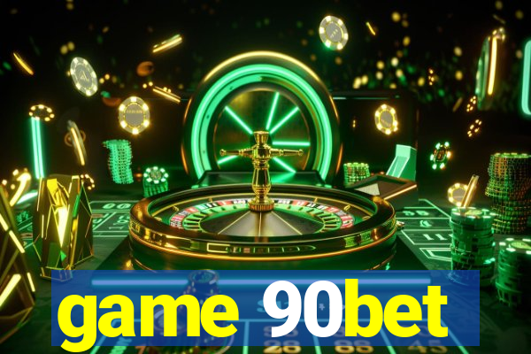 game 90bet