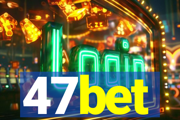 47bet