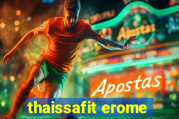 thaissafit erome