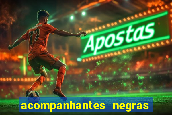 acompanhantes negras em sp