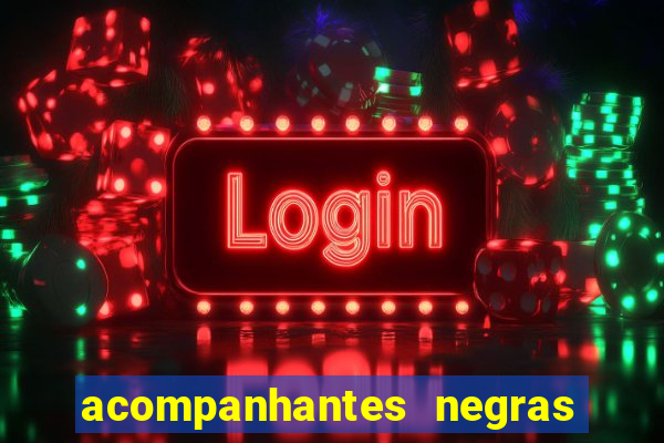 acompanhantes negras em sp
