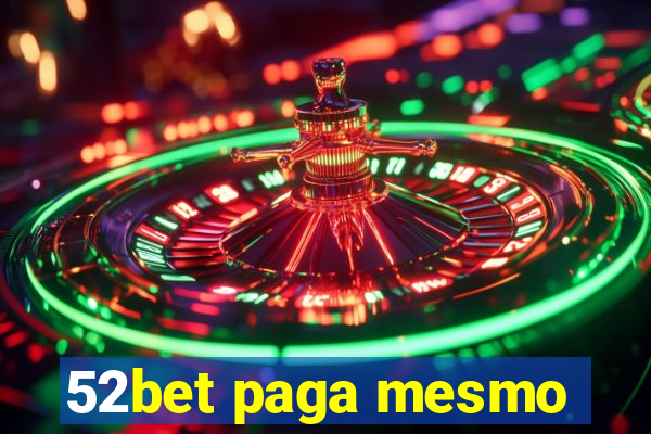 52bet paga mesmo