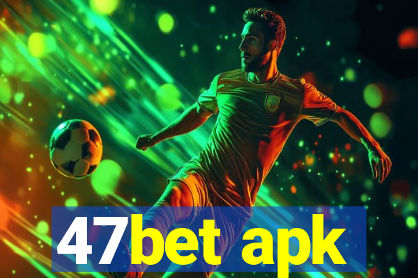 47bet apk