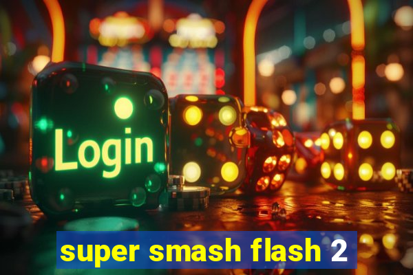 super smash flash 2
