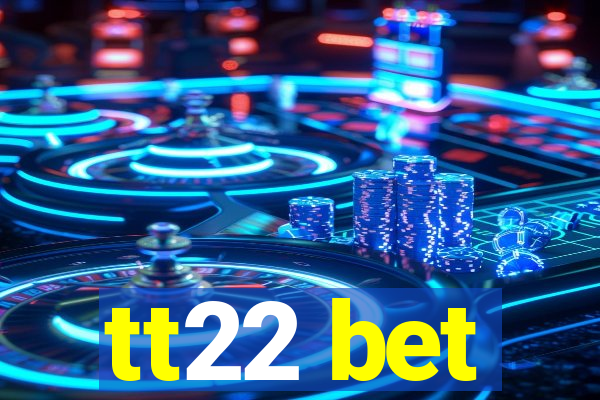tt22 bet