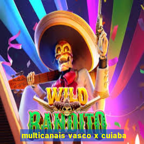 multicanais vasco x cuiaba