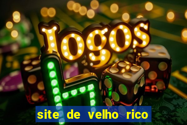 site de velho rico para ganhar pix