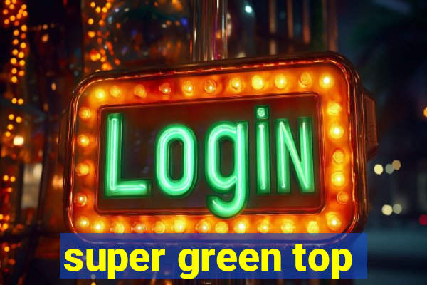 super green top