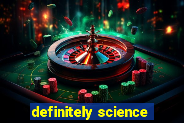definitely science
