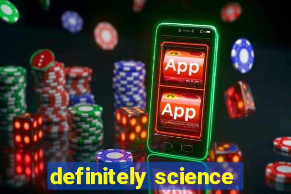 definitely science