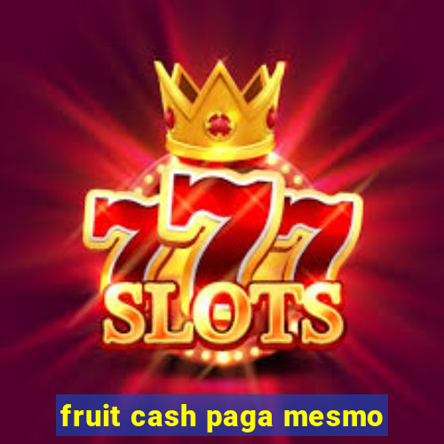 fruit cash paga mesmo