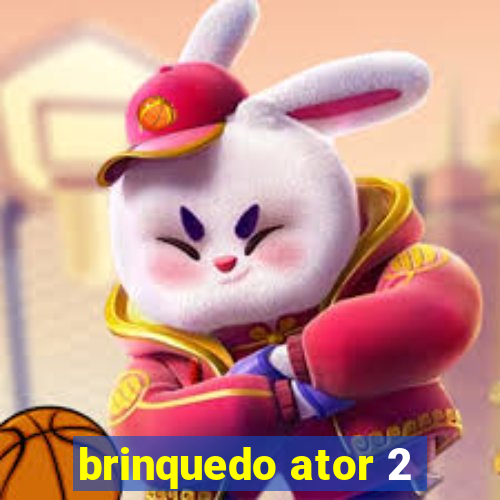 brinquedo ator 2
