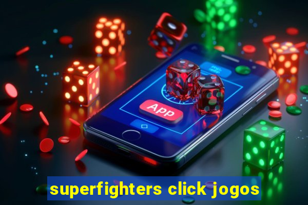 superfighters click jogos
