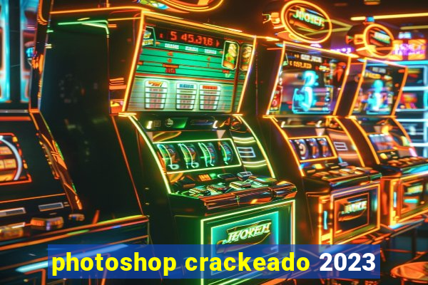 photoshop crackeado 2023