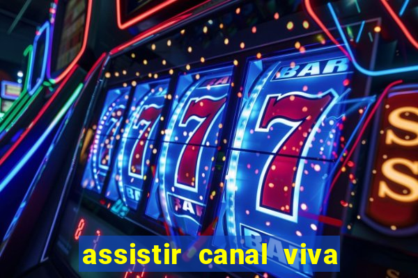 assistir canal viva online gratis